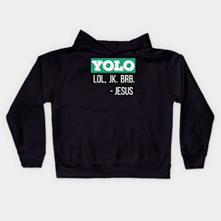 Christian Gift YOLO LOL JK BRB Jesus Gift Kids Hoodie